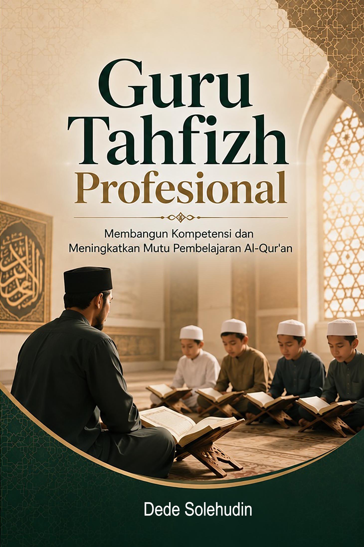 Guru Tahfizh Profesional: Membangun Kompetensi dan Meningkatkan Mutu Pembelajaran Al-Qur'an